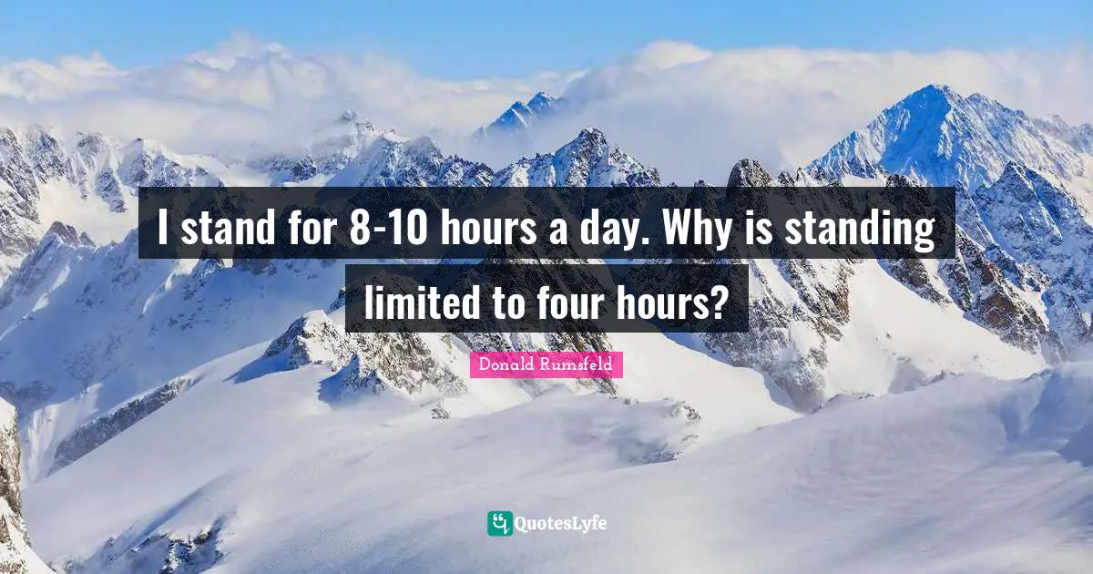 I stand for 8-10 hours a day. Why is standing limited to four hours?