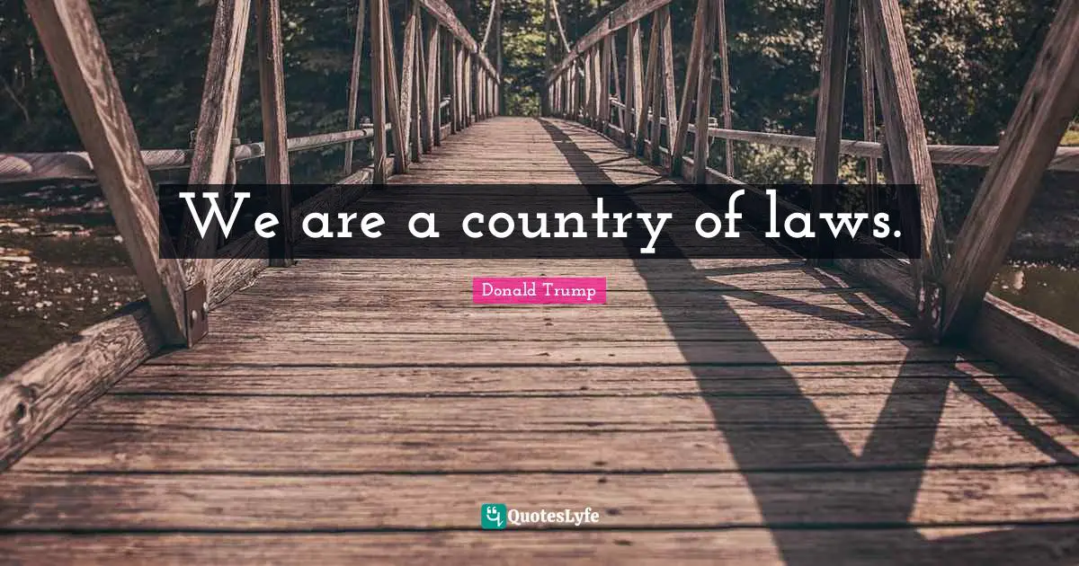 We are a country of laws.