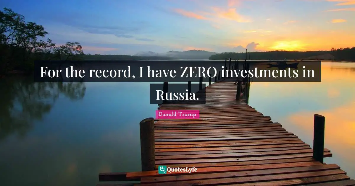 For the record, I have ZERO investments in Russia.