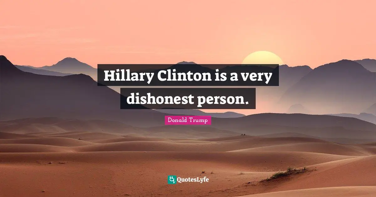 Hillary Clinton is a very dishonest person.