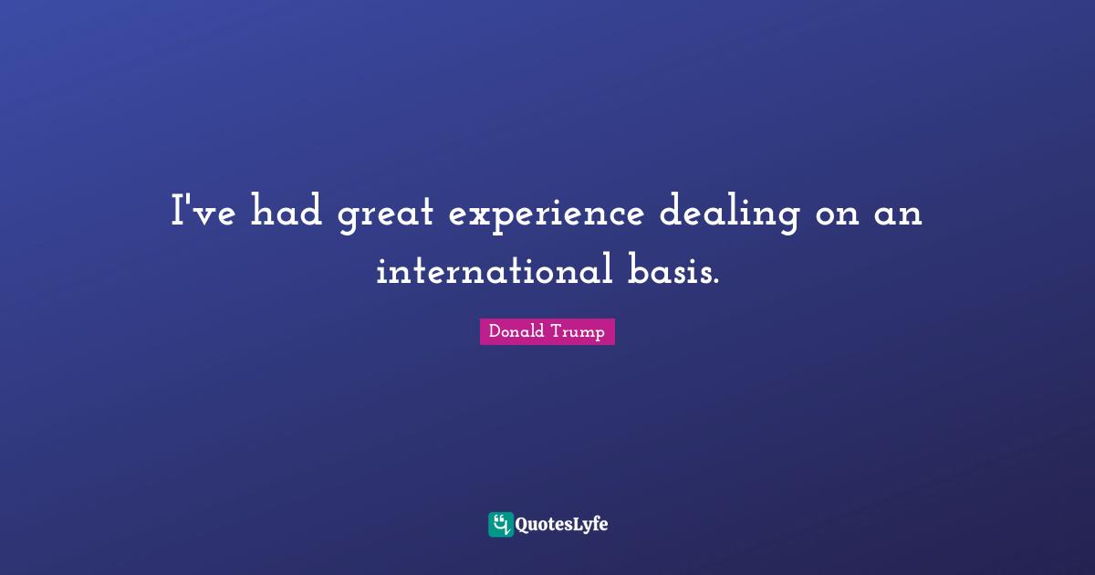 I've had great experience dealing on an international basis.