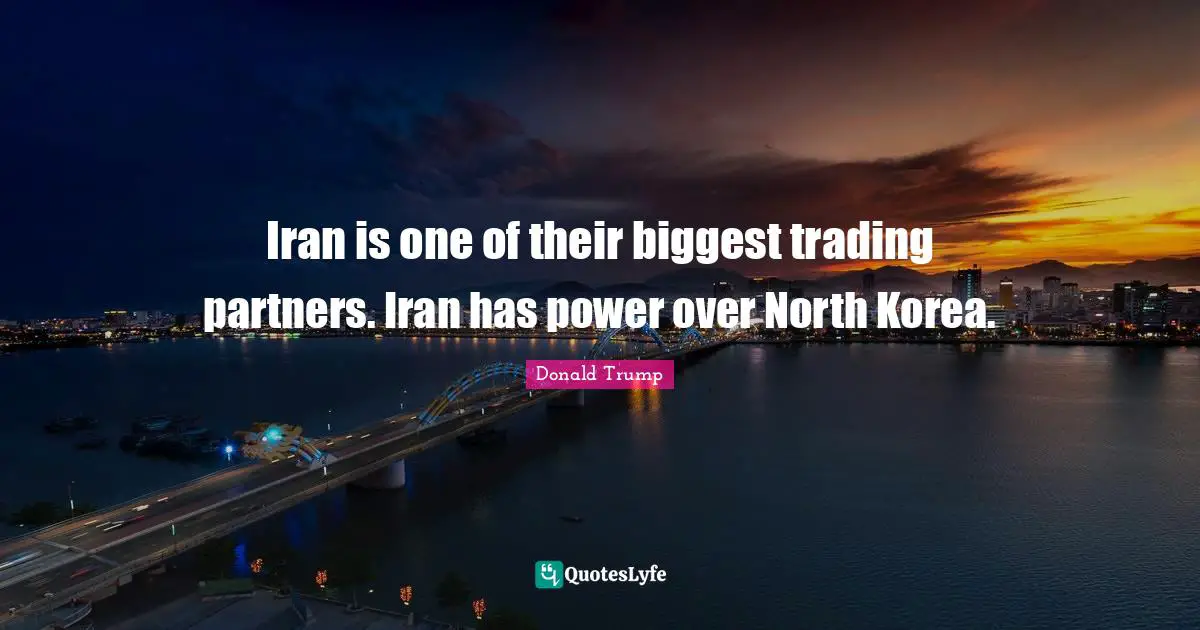 Iran is one of their biggest trading partners. Iran has power over North Korea.