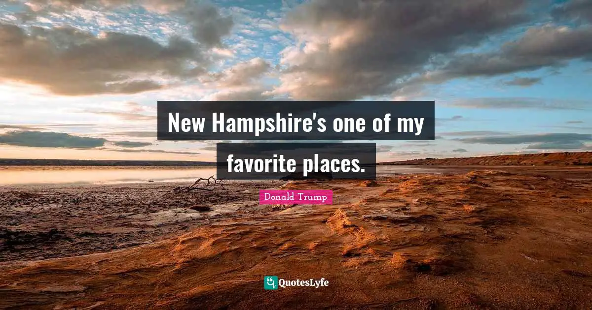 New Hampshire's one of my favorite places.