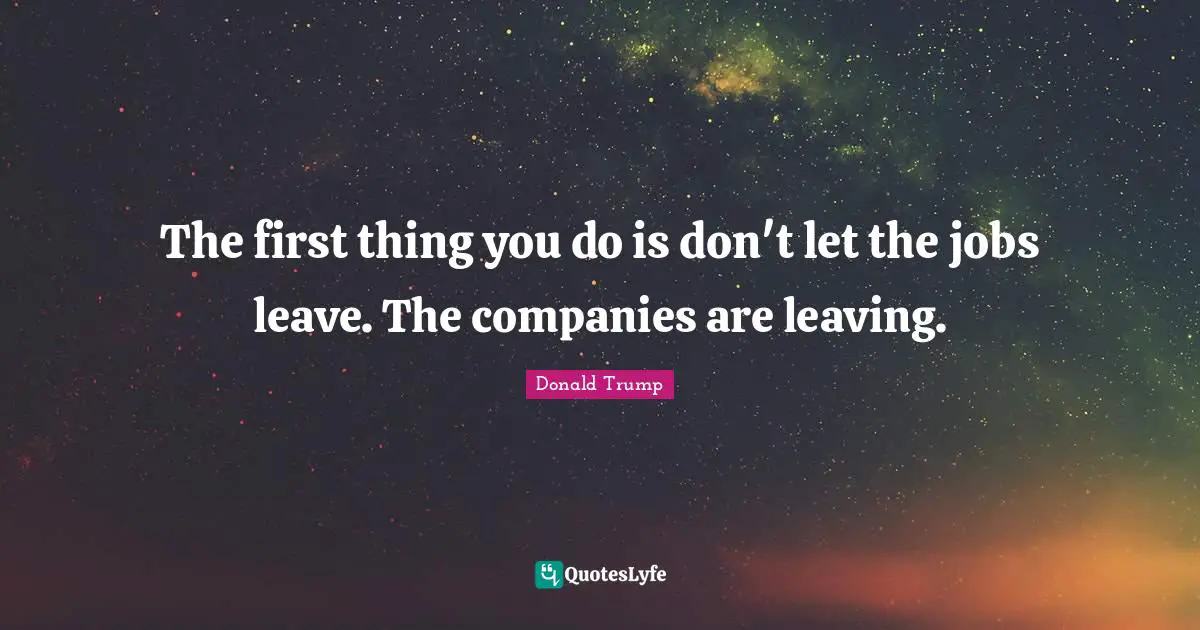 The first thing you do is don't let the jobs leave. The companies are leaving.