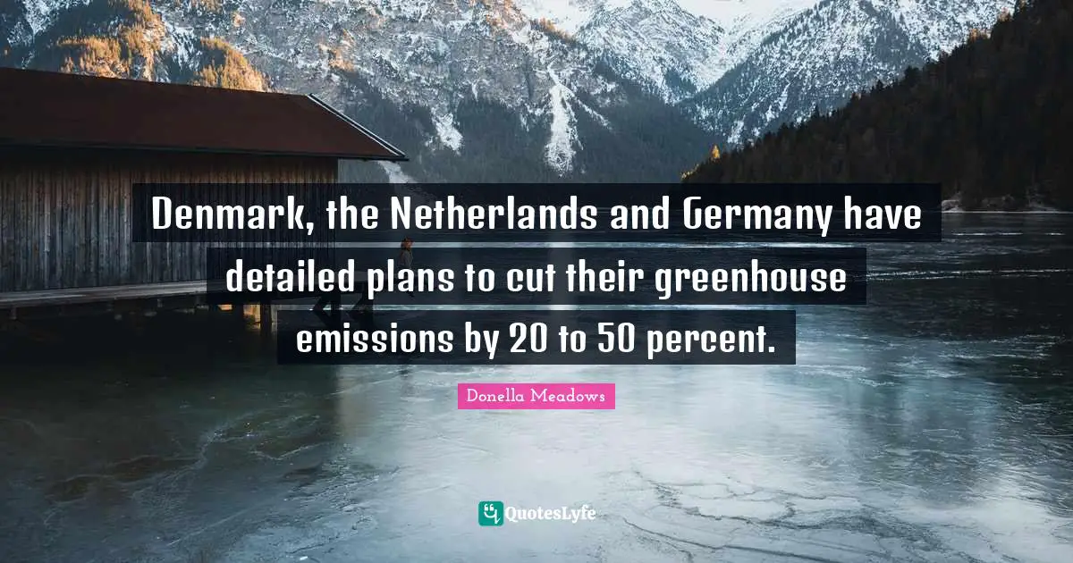 Cutting Quotes: "Denmark, the Netherlands and Germany have detailed plans to cut their greenhouse emissions by 20 to 50 percent."