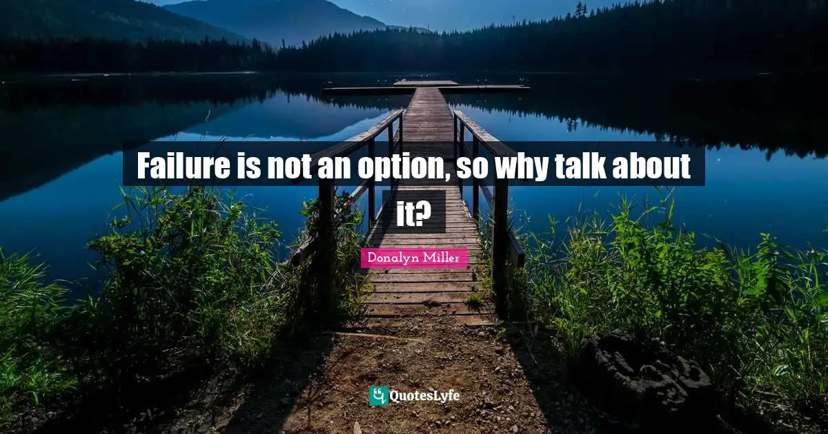 Failure is not an option, so why talk about it?