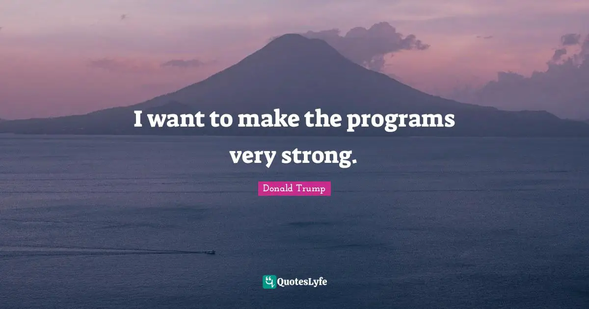 I want to make the programs very strong.