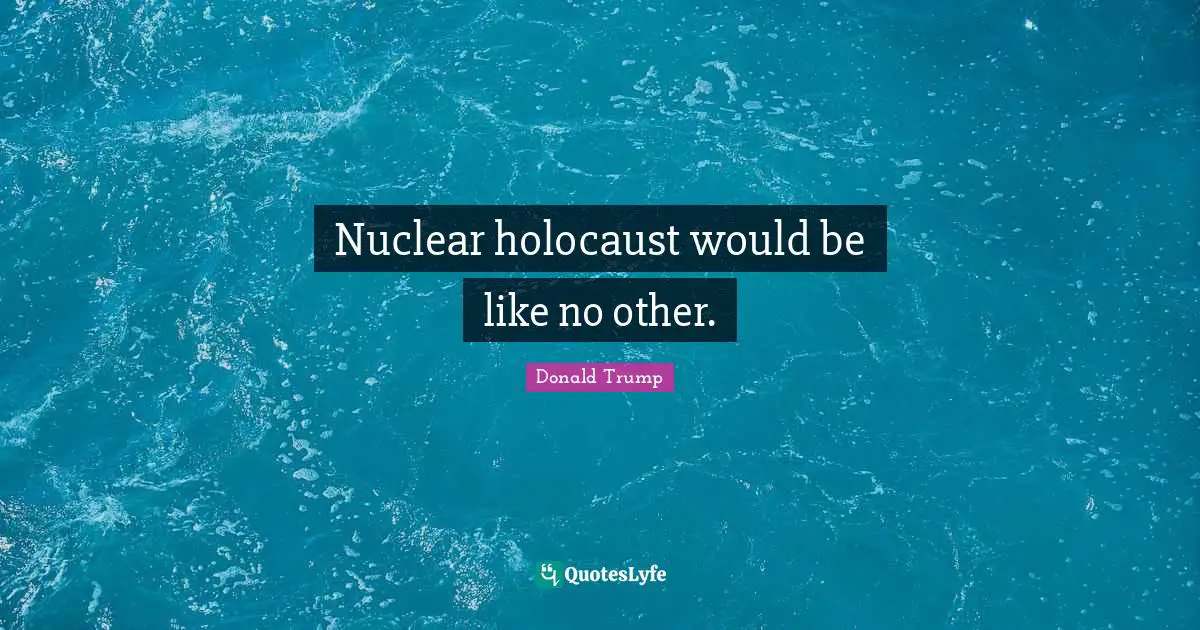 Nuclear holocaust would be like no other.