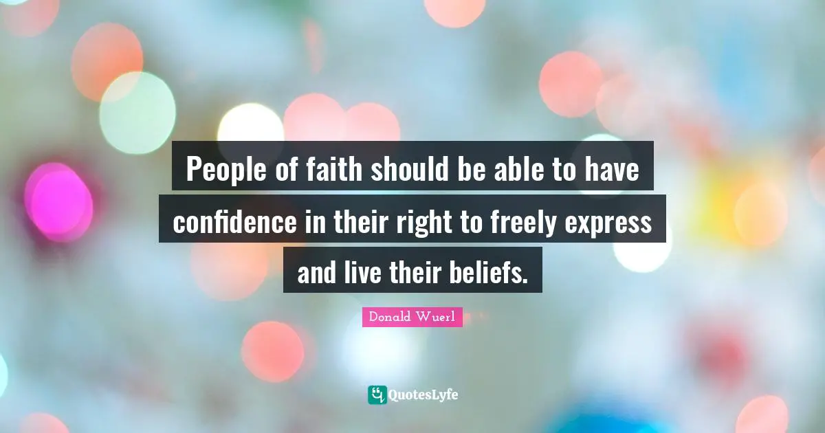 People of faith should be able to have confidence in their right to freely express and live their beliefs.