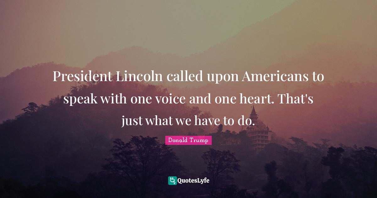 President Lincoln called upon Americans to speak with one voice and on