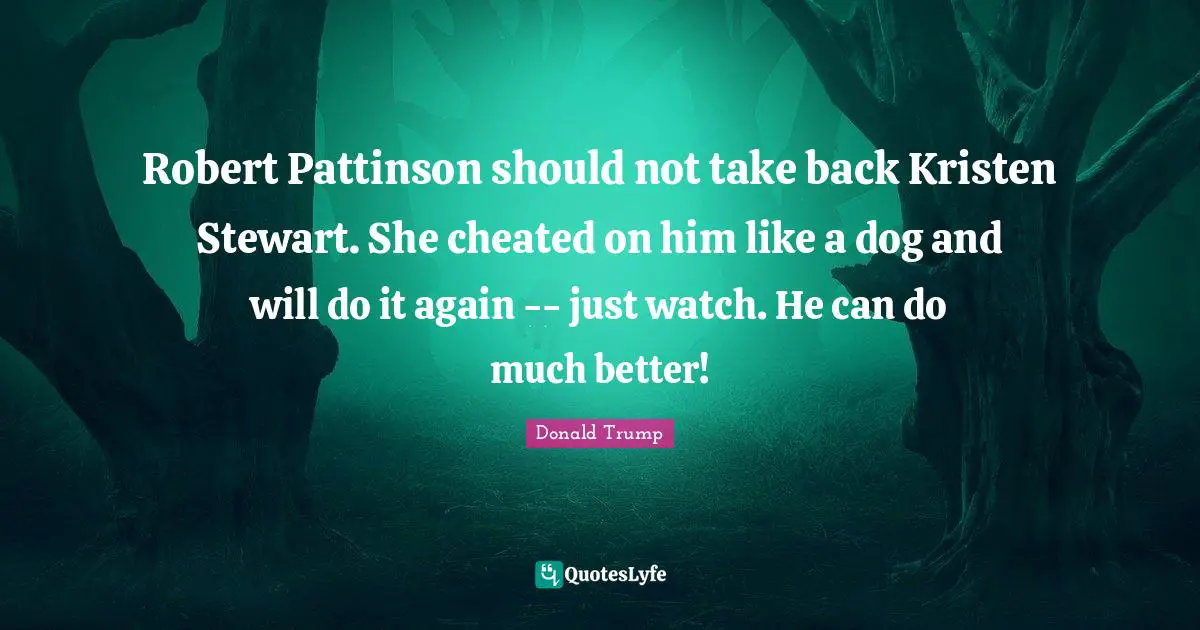 Robert Pattinson should not take back Kristen Stewart. She cheated on him like a dog and will do it again -- just watch. He can do much better!