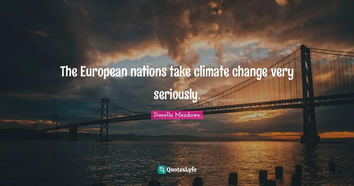 The European nations take climate change very seriously.