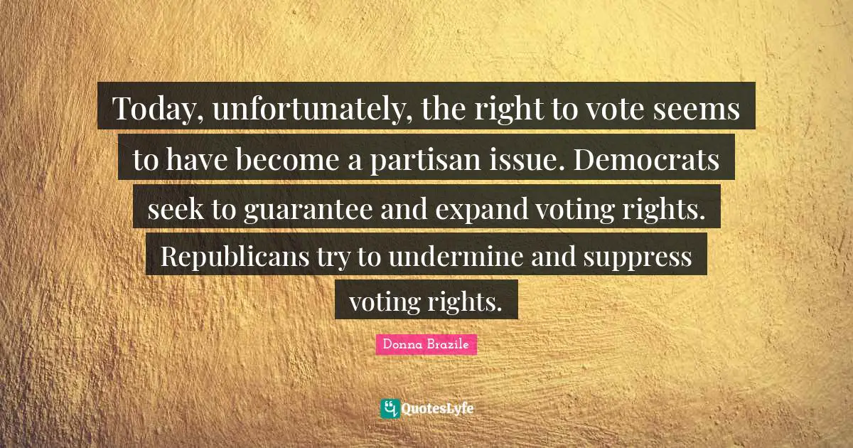 Today, unfortunately, the right to vote seems to have become a partisan issue. Democrats seek to guarantee and expand voting rights. Republicans try to undermine and suppress voting rights.