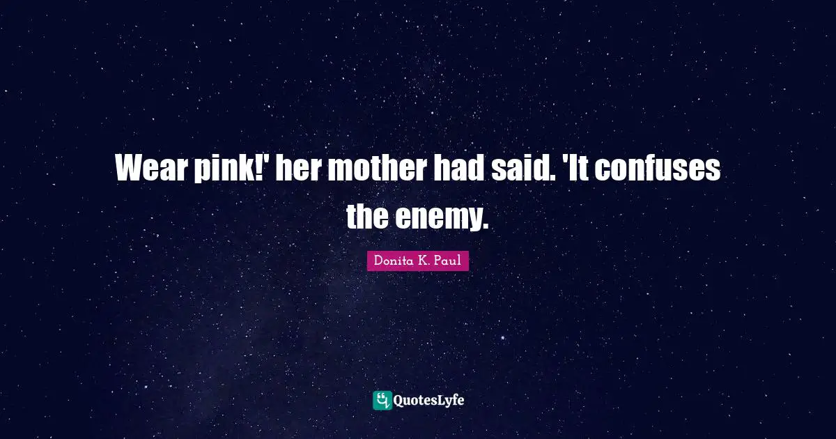 Wear pink!' her mother had said. 'It confuses the enemy.