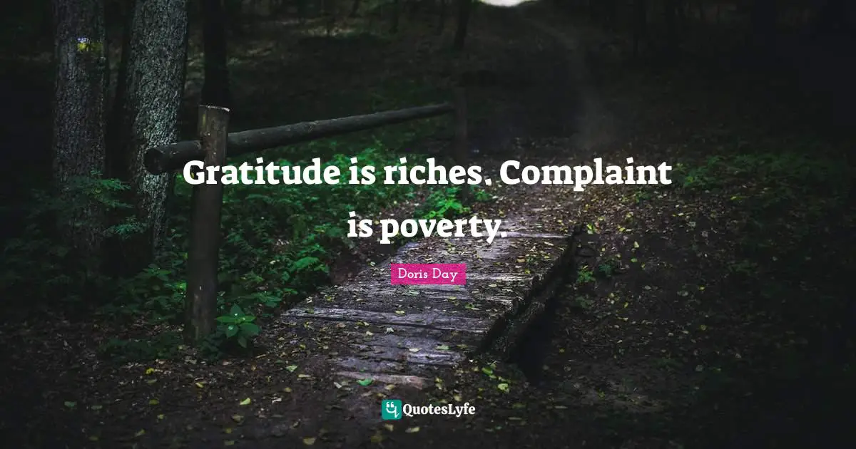 Thankful Quotes: "Gratitude is riches. Complaint is poverty."