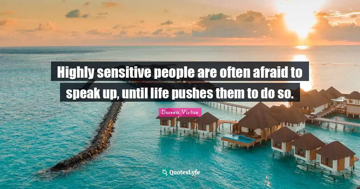 Highly sensitive people are often afraid to speak up, until life pushes them to do so.