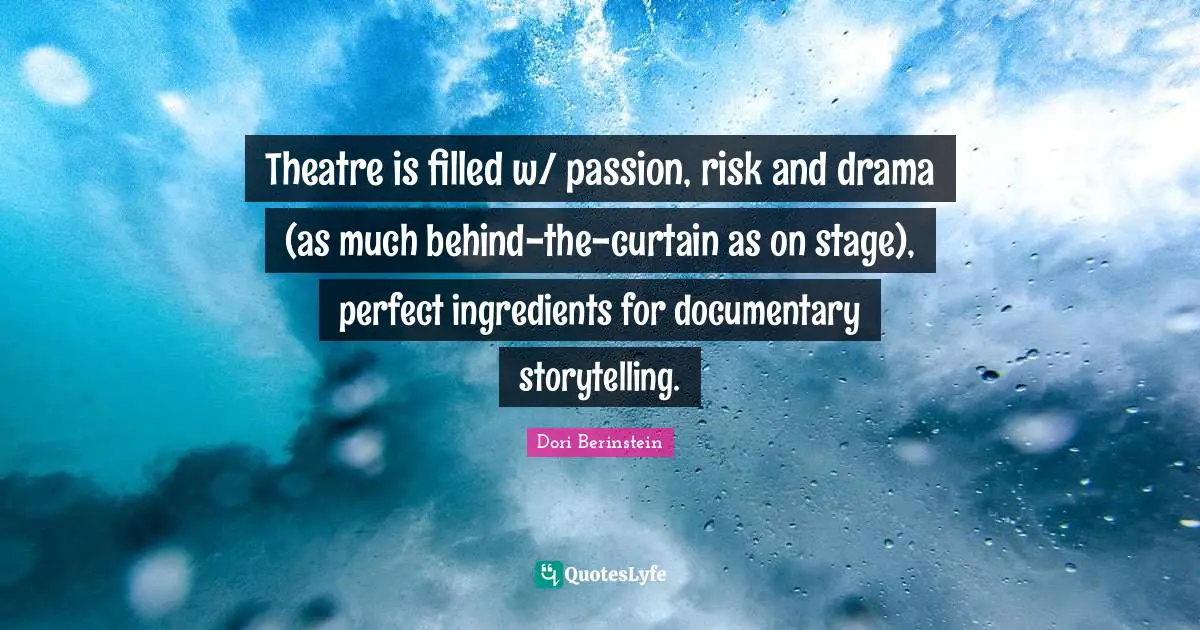 Theatre is filled w/ passion, risk and drama (as much behind-the-curtain as on stage), perfect ingredients for documentary storytelling.