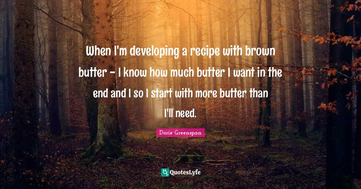 When I'm developing a recipe with brown butter - I know how much butter I want in the end and I so I start with more butter than I'll need.