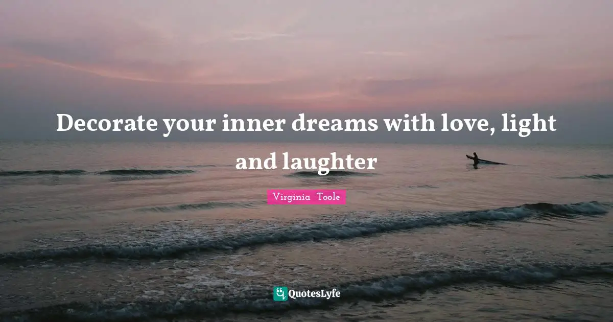 Decorate your inner dreams with love, light and laughter