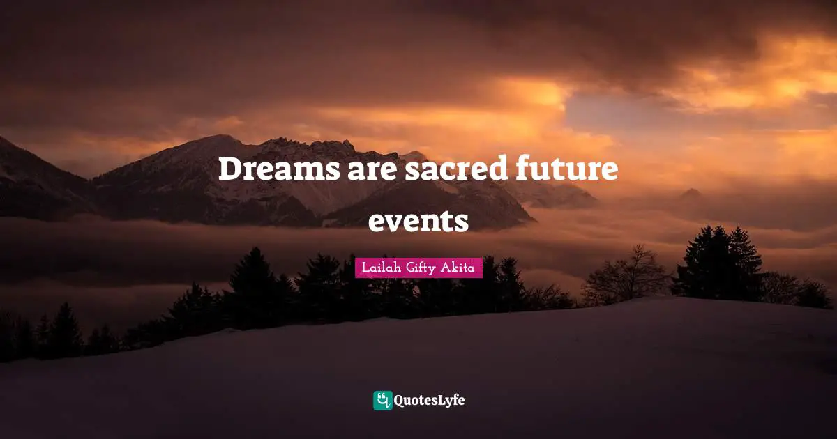 Dreams are sacred future events