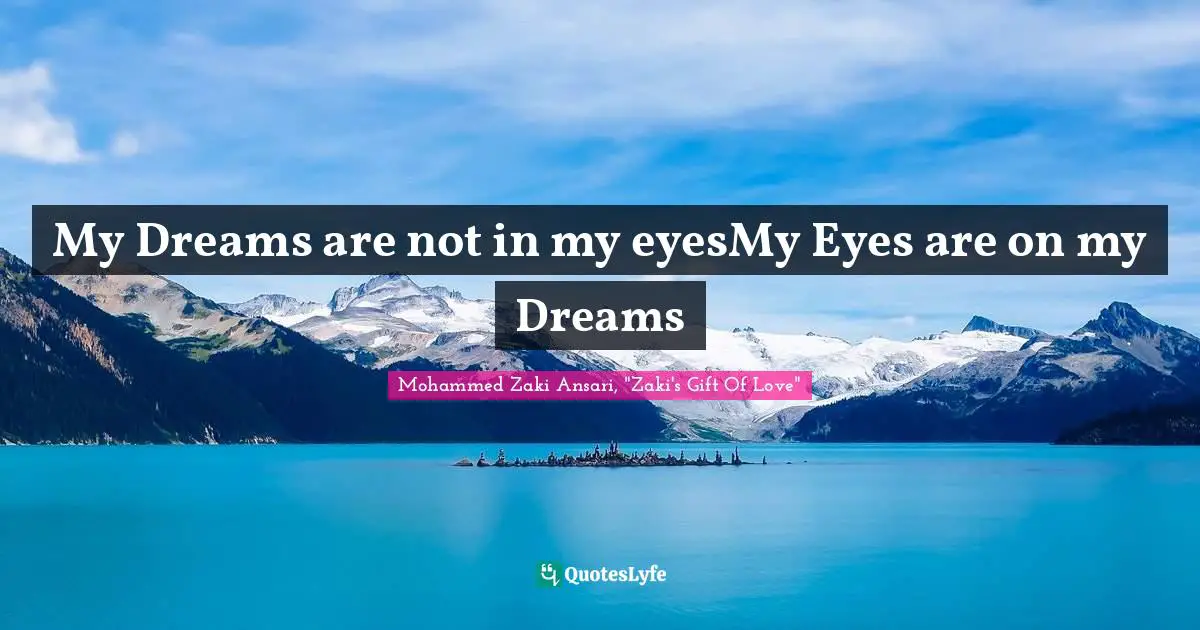 My Dreams are not in my eyesMy Eyes are on my Dreams
