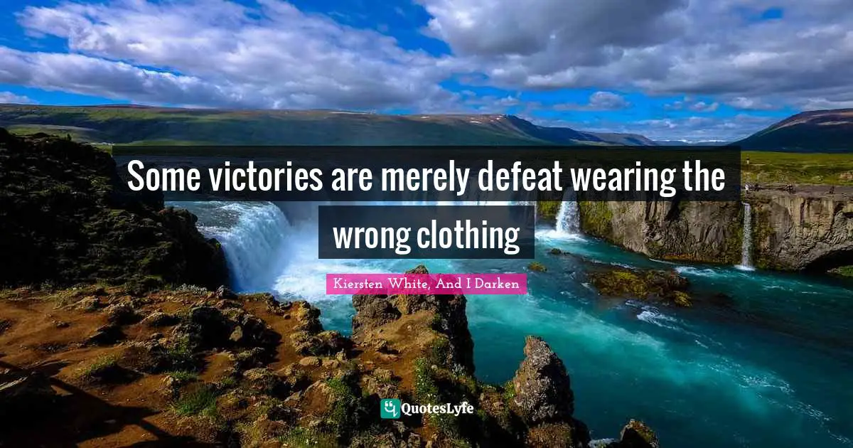 Some victories are merely defeat wearing the wrong clothing