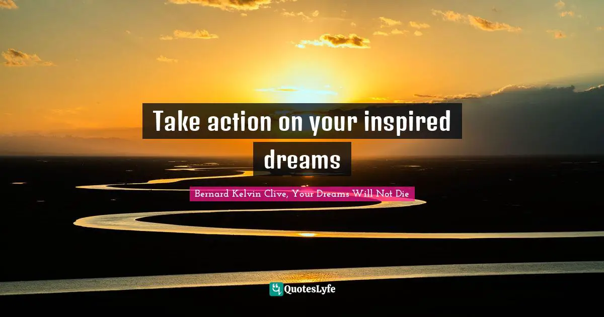 Take action on your inspired dreams