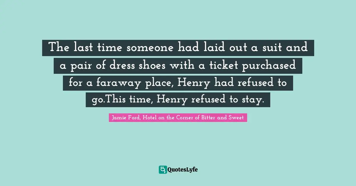 The last time someone had laid out a suit and a pair of dress shoes with a ticket purchased for a faraway place, Henry had refused to go.This time, Henry refused to stay.