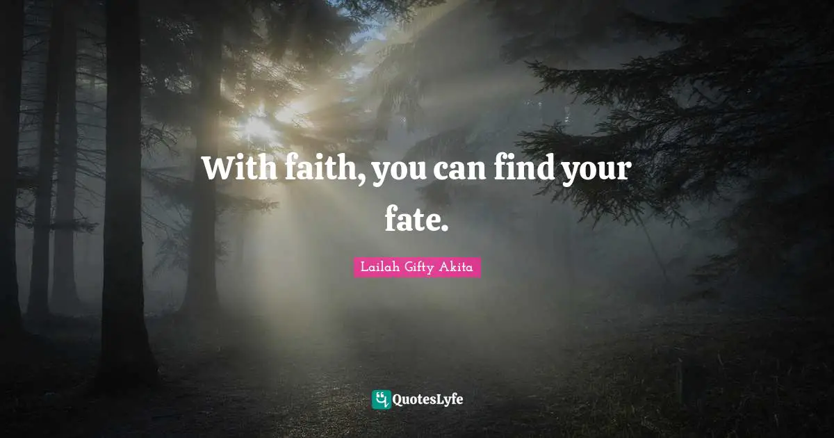 With faith, you can find your fate.