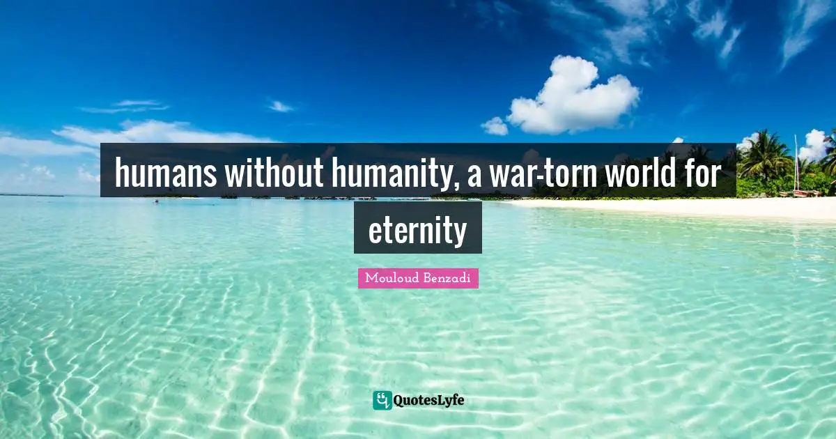 humans without humanity, a war-torn world for eternity