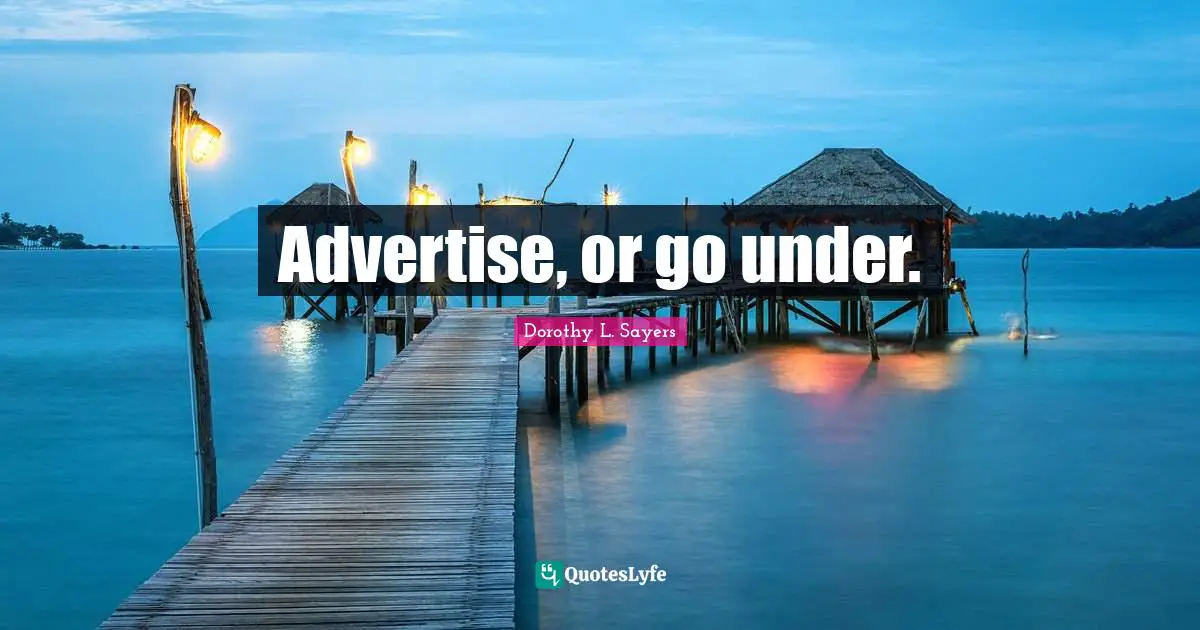 Advertise, or go under.