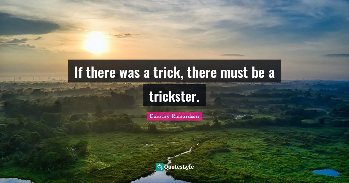 If there was a trick, there must be a trickster.