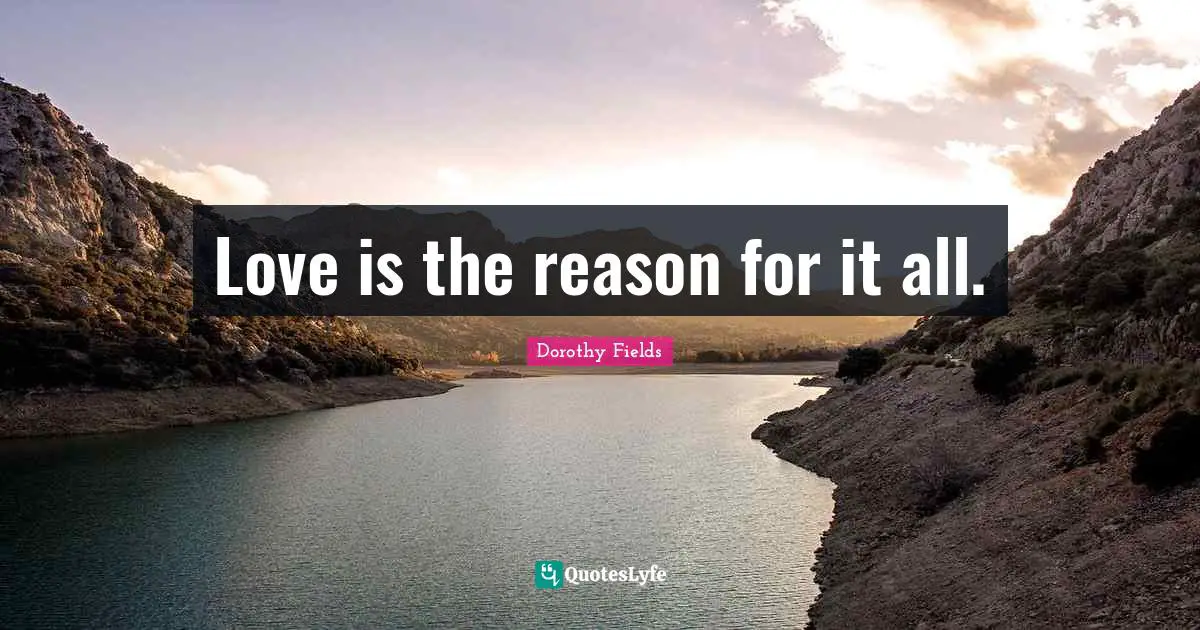 Love is the reason for it all.