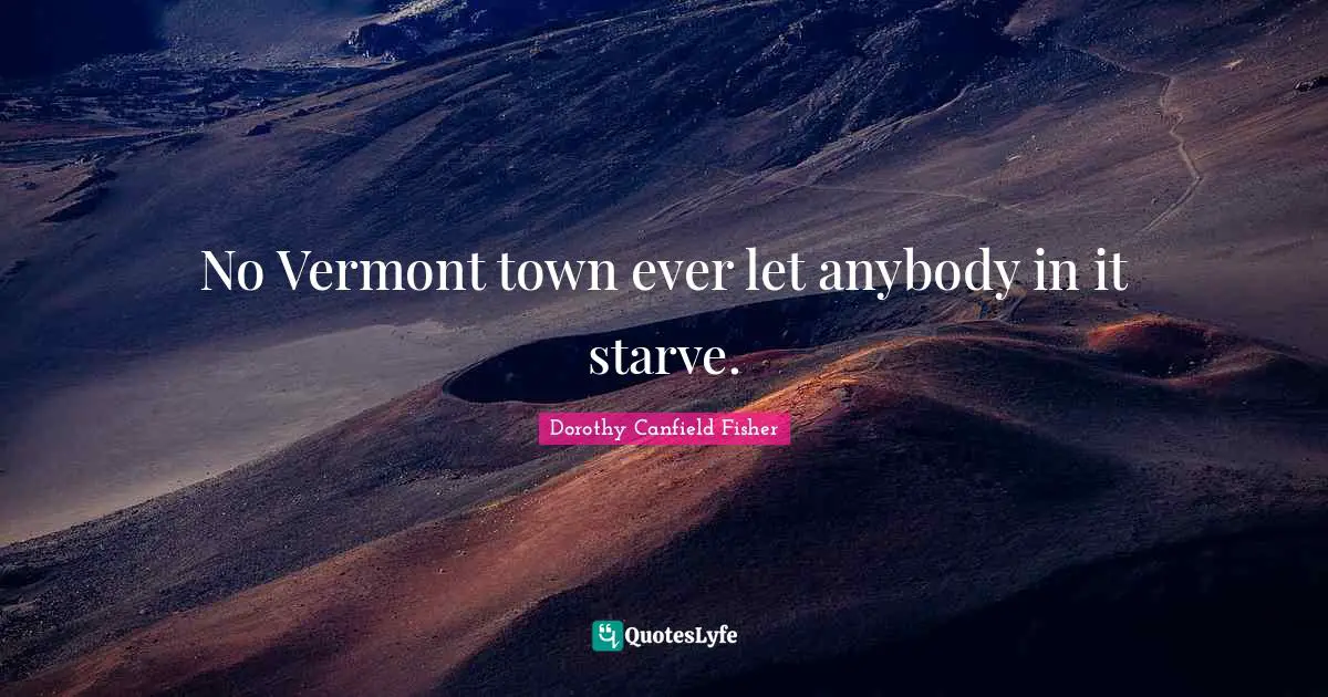 No Vermont town ever let anybody in it starve.