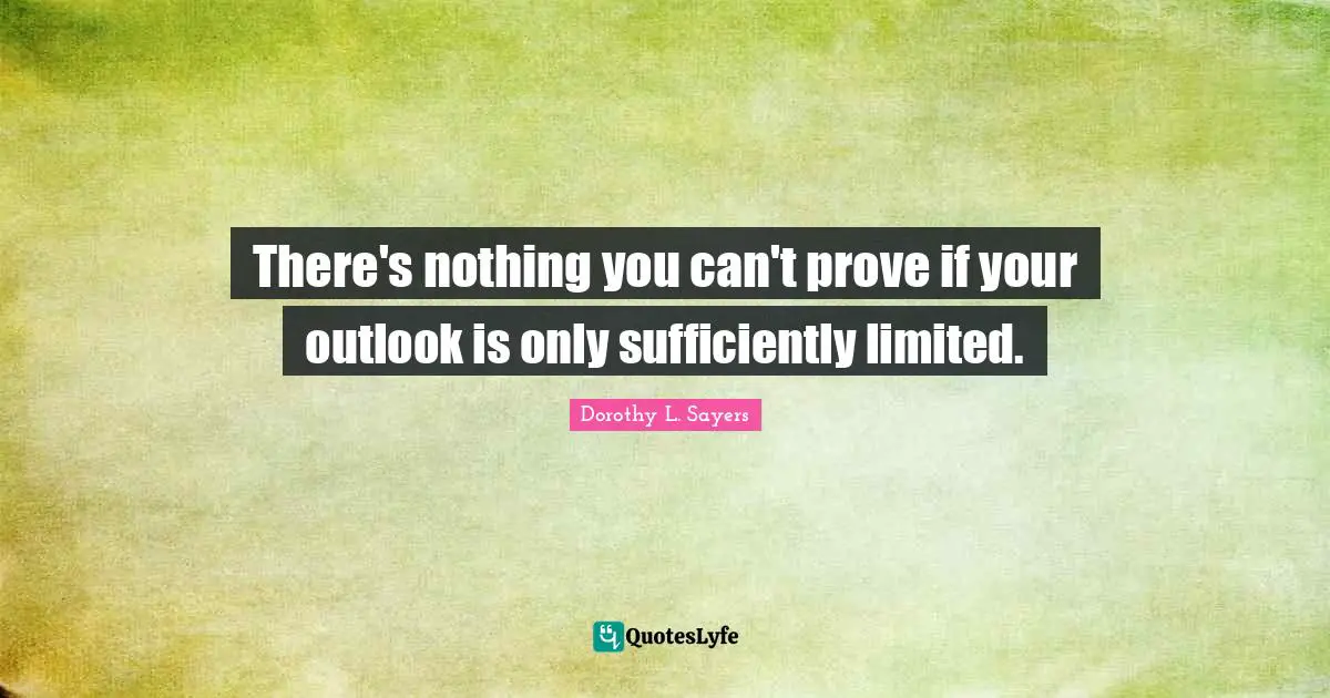 There's nothing you can't prove if your outlook is only sufficiently limited.