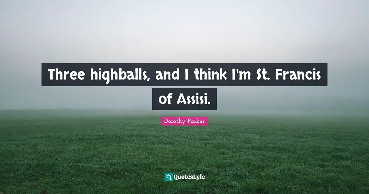 Three highballs, and I think I'm St. Francis of Assisi.