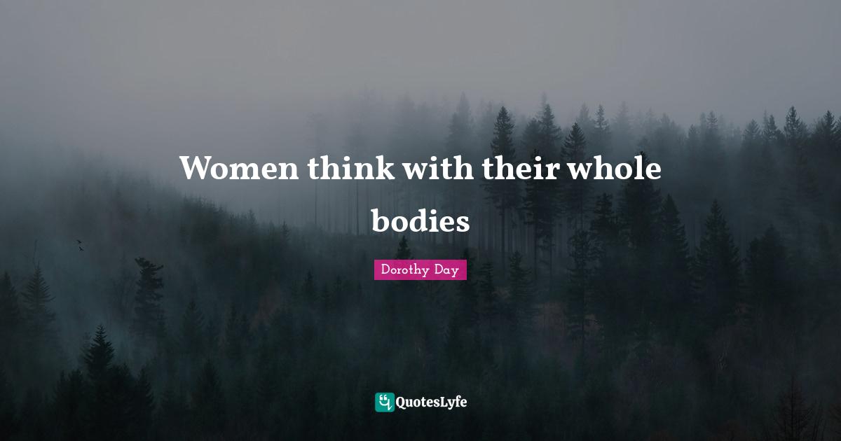 Women think with their whole bodies