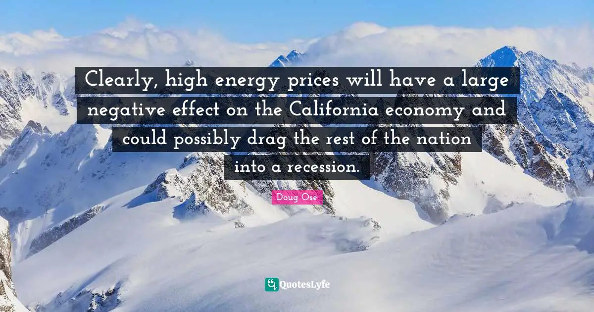 Clearly, high energy prices will have a large negative effect on the California economy and could possibly drag the rest of the nation into a recession.