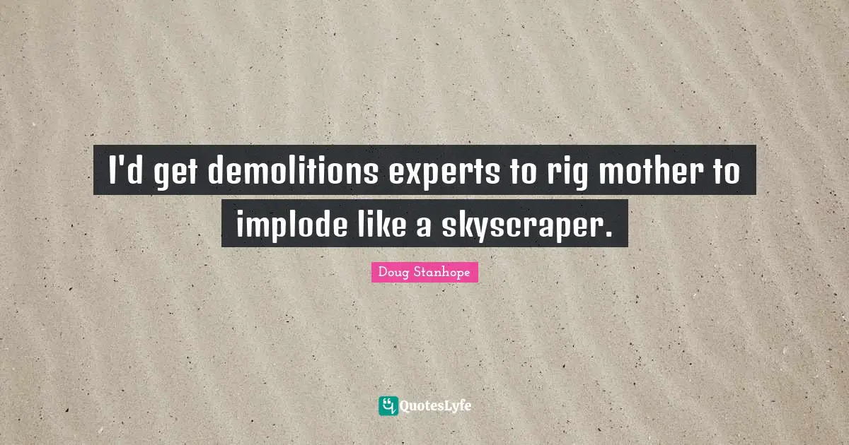 I'd get demolitions experts to rig mother to implode like a skyscraper.