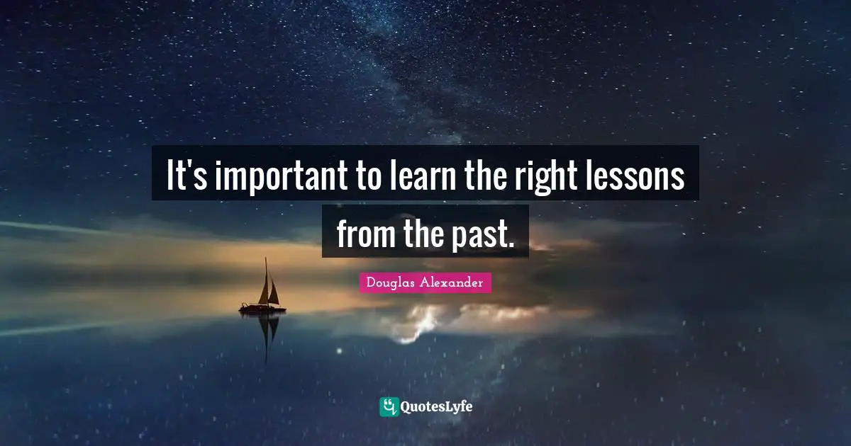 It's important to learn the right lessons from the past.