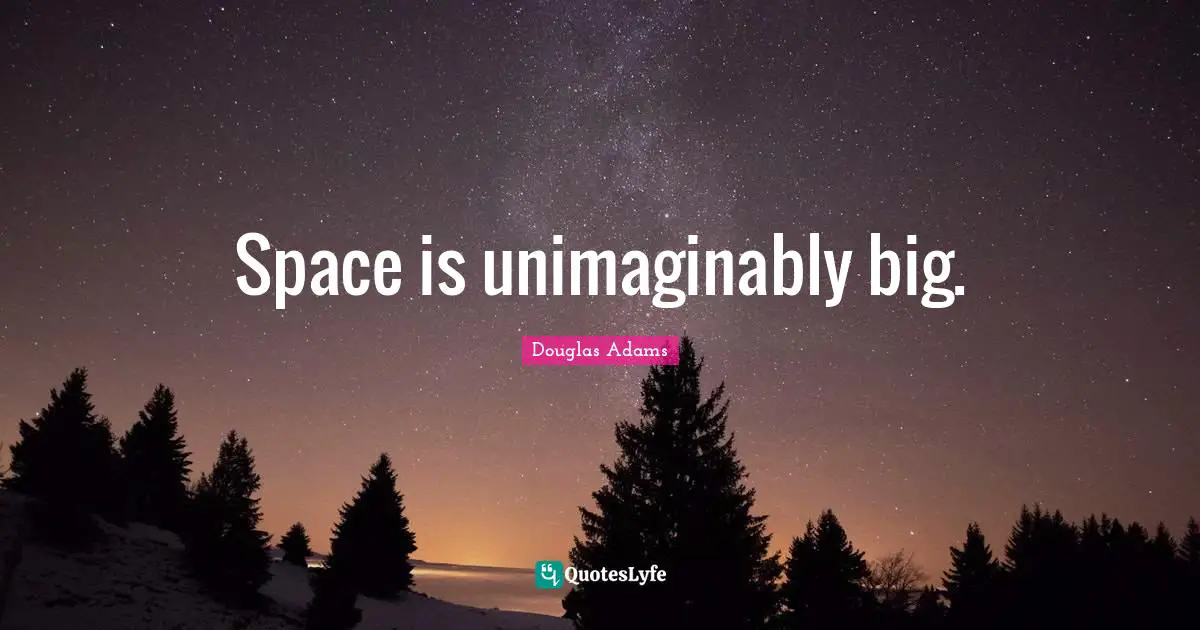Space is unimaginably big.