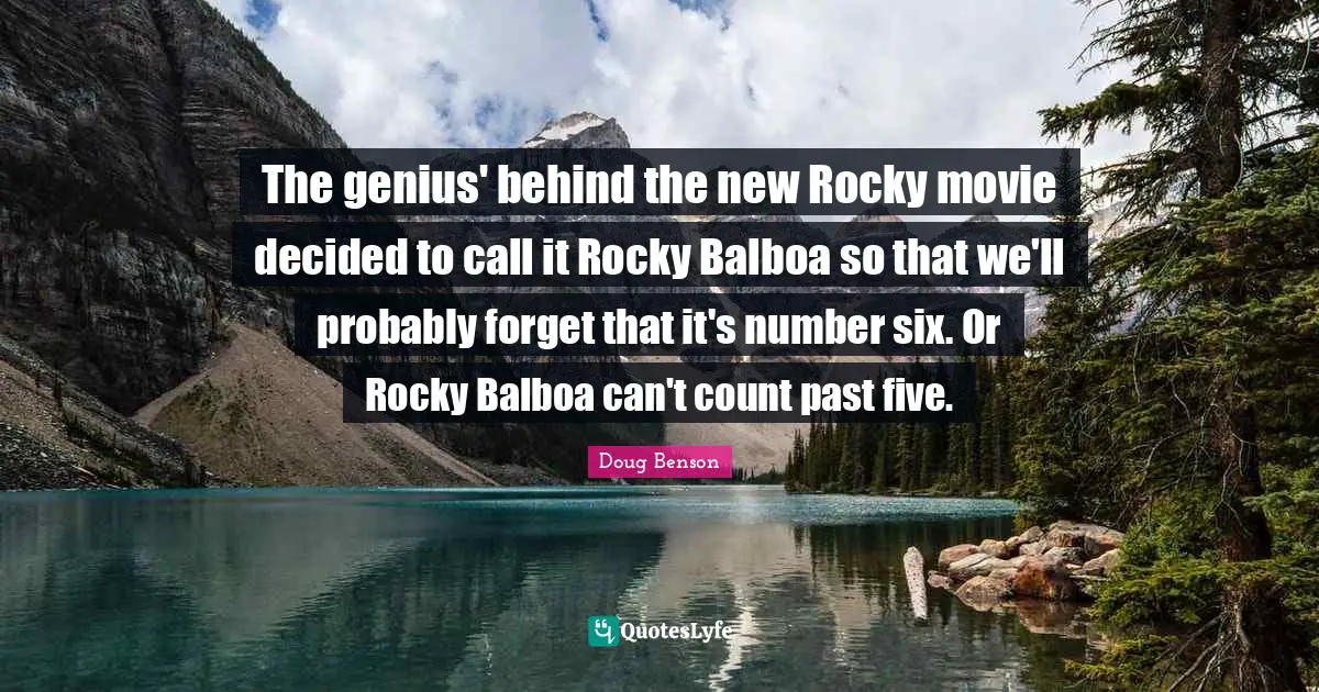 The genius' behind the new Rocky movie decided to call it Rocky Balboa so that we'll probably forget that it's number six. Or Rocky Balboa can't count past five.