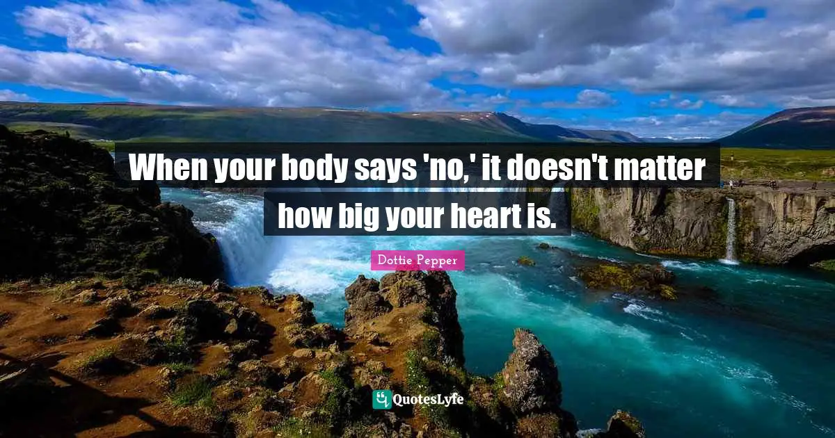 When your body says 'no,' it doesn't matter how big your heart is.