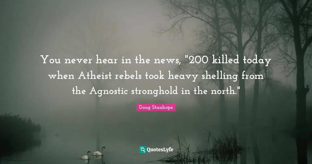 Doug Stanhope Quotes: You never hear in the news, 