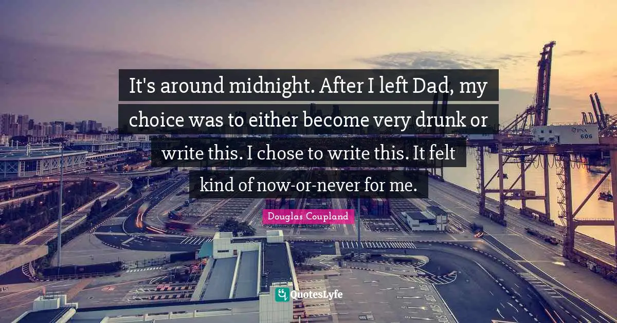 It's around midnight. After I left Dad, my choice was to either become very drunk or write this. I chose to write this. It felt kind of now-or-never for me.