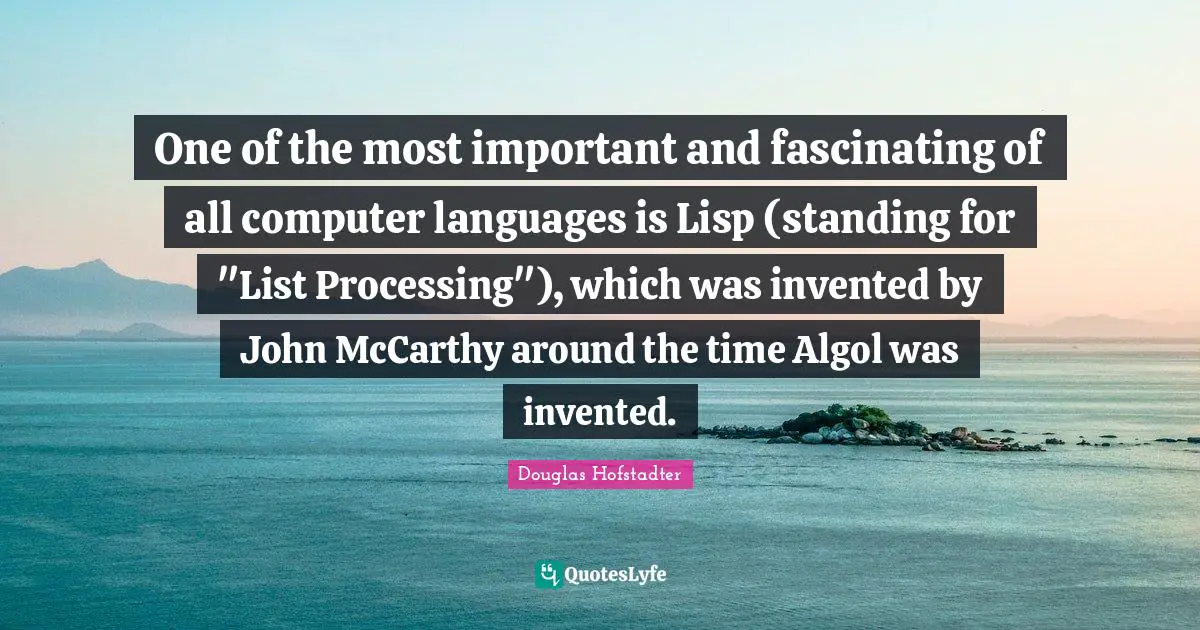 One of the most important and fascinating of all computer languages is Lisp (standing for "List Processing"), which was invented by John McCarthy around the time Algol was invented.