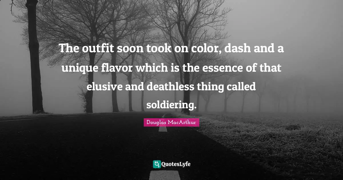 The outfit soon took on color, dash and a unique flavor which is the essence of that elusive and deathless thing called soldiering.
