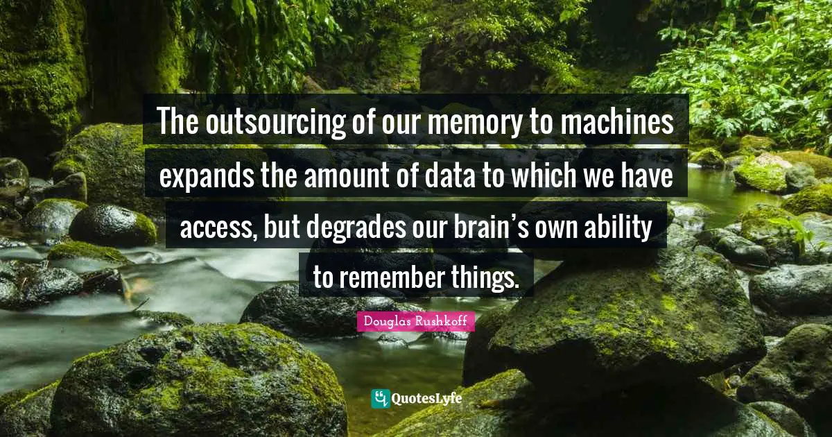 The outsourcing of our memory to machines expands the amount of data to which we have access, but degrades our brain’s own ability to remember things.