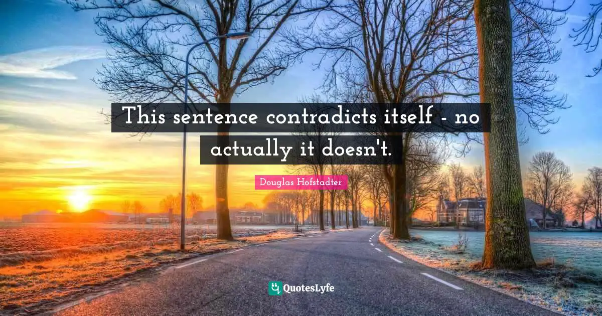 This sentence contradicts itself - no actually it doesn't.