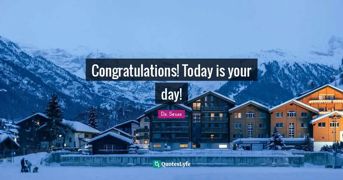 Congratulations! Today is your day!